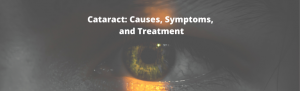 Cataract: Causes, Symptoms, and Treatment