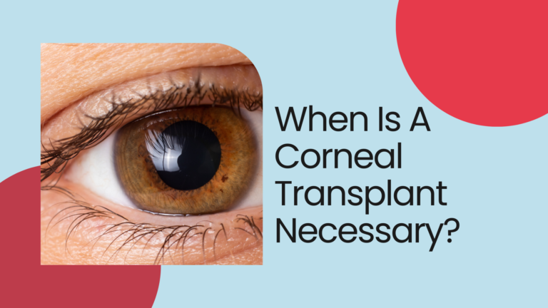 When Is A Corneal Transplant Necessary?