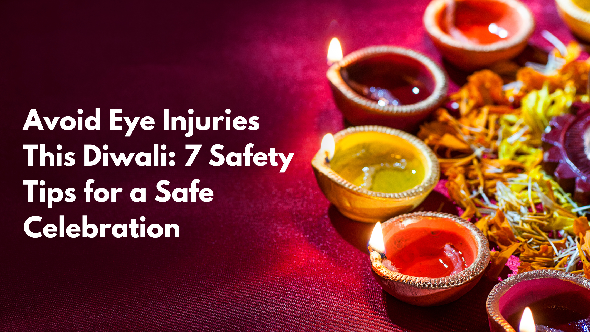 Read more about the article Avoid Eye Injuries This Diwali: 7 Safety Tips for a Safe Celebration