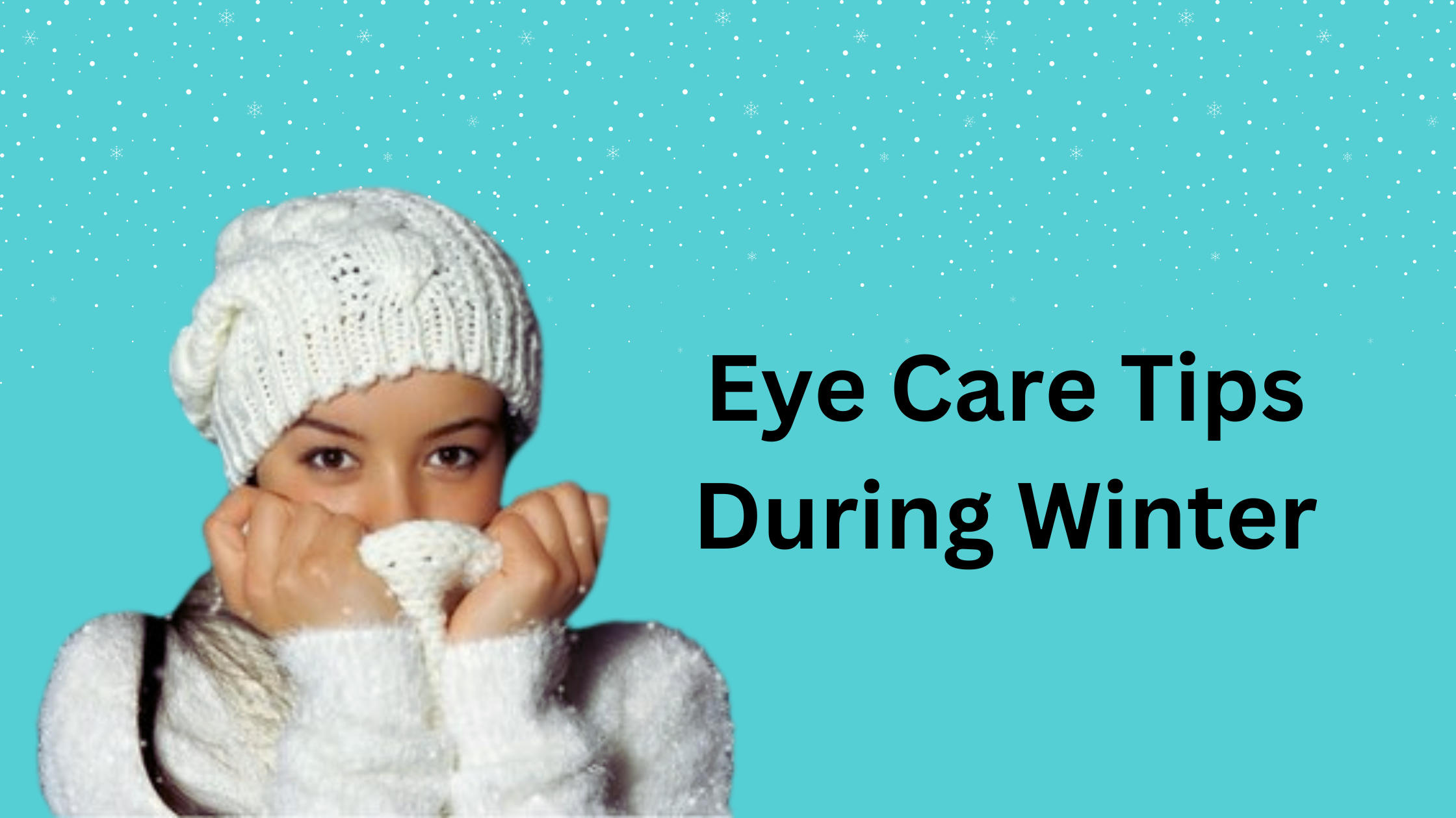 Read more about the article Eye Care Tips During Winter