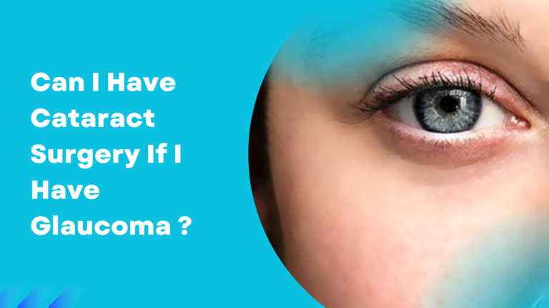 Can I Have Cataract Surgery If I Have Glaucoma