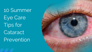 Read more about the article 10 Summer Eye Care Tips for Cataract Prevention