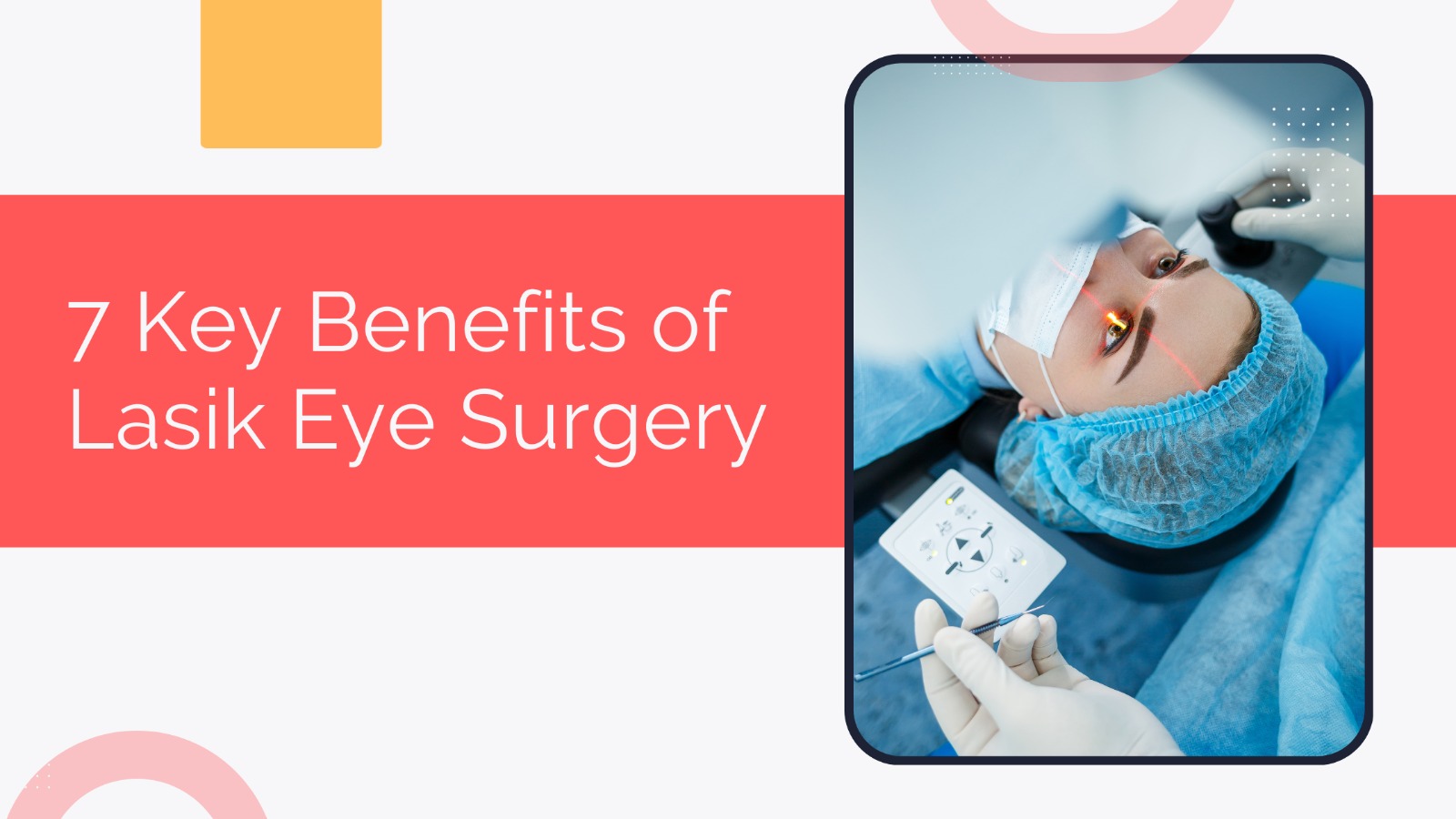 You are currently viewing 7 Key Benefits of LASIK Eye Surgery