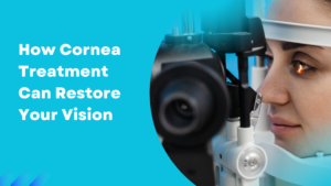 Read more about the article How Cornea Treatment Can Restore Your Vision