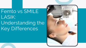 Read more about the article Femto vs SMILE LASIK: Understanding the Key Differences