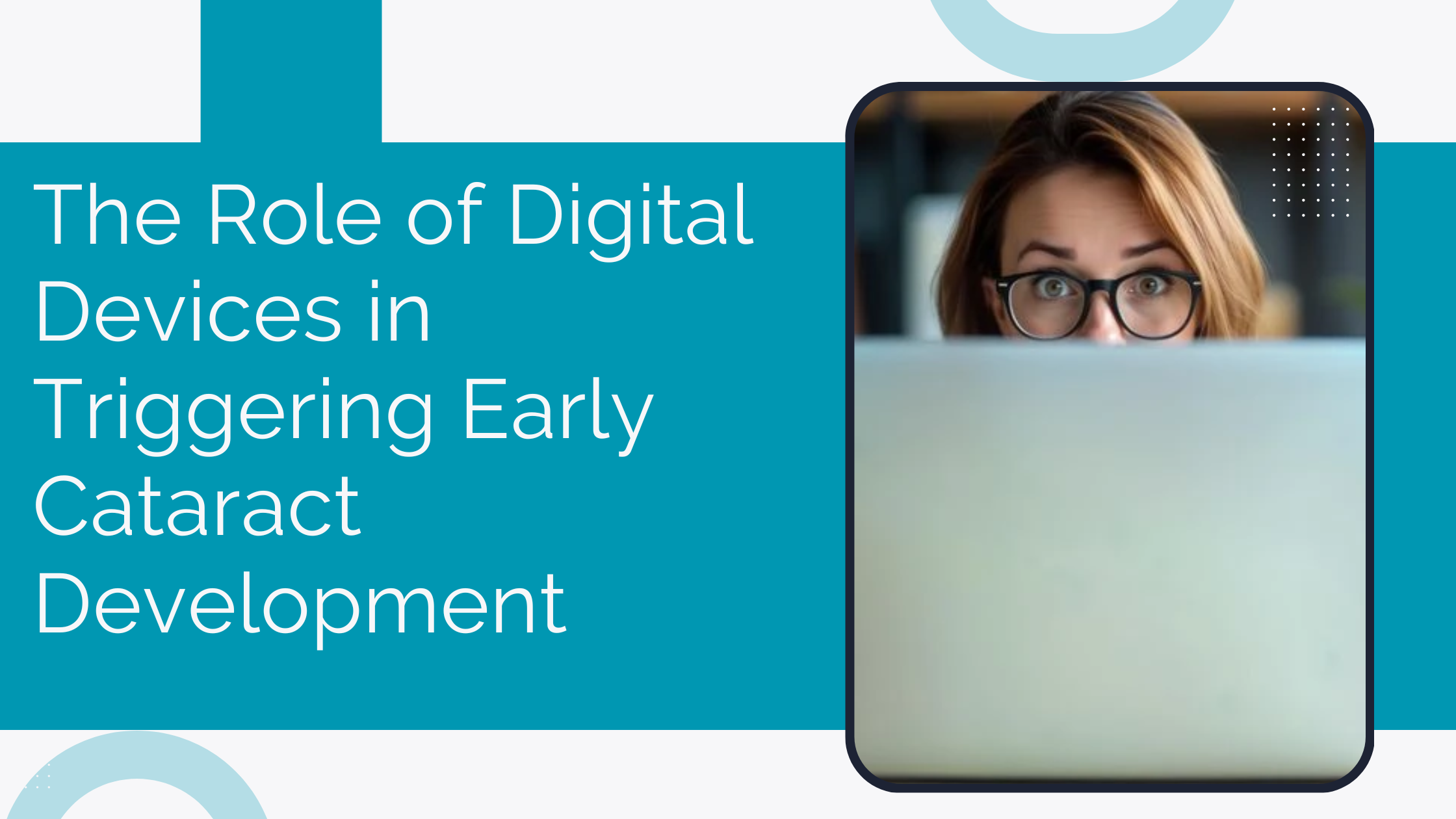 Read more about the article The Role of Digital Devices in Triggering Early Cataract Development