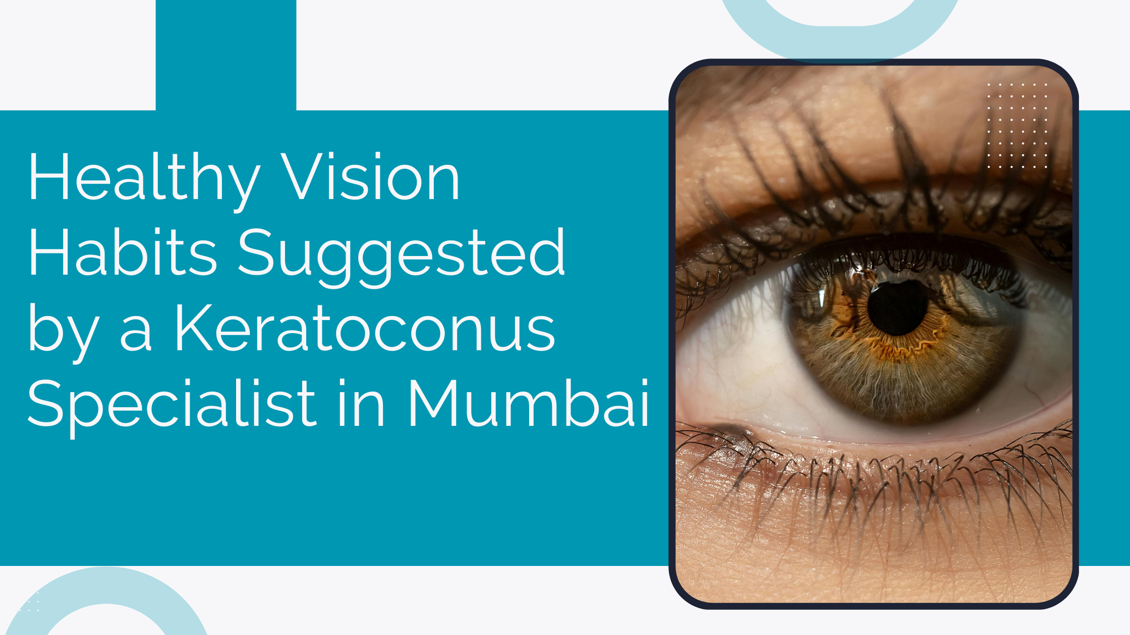 You are currently viewing Healthy Vision Habits Suggested by a Keratoconus Specialist in Mumbai