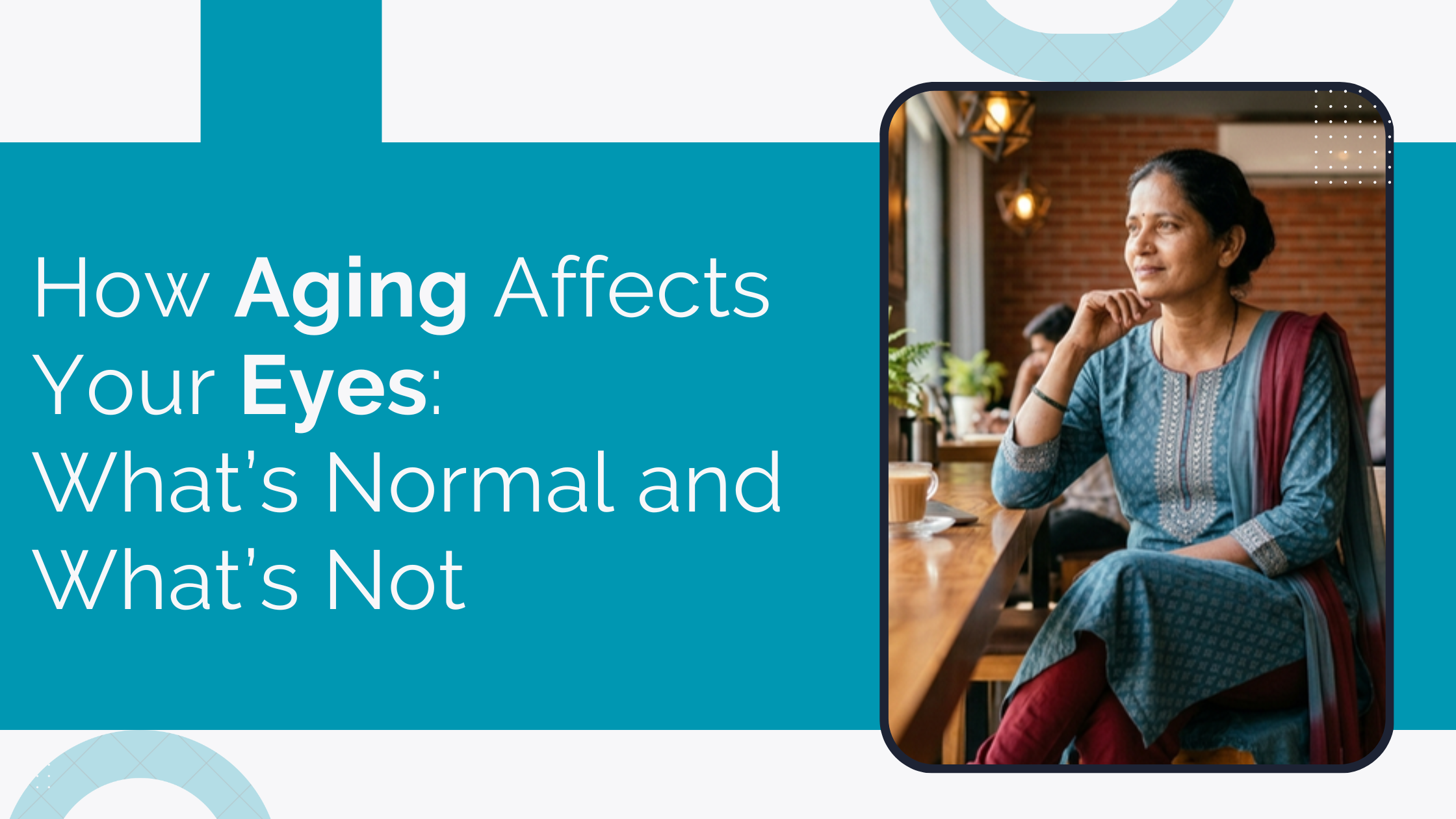 Home 17 How Aging Affects Your Eyes What’s Normal And What’s Not