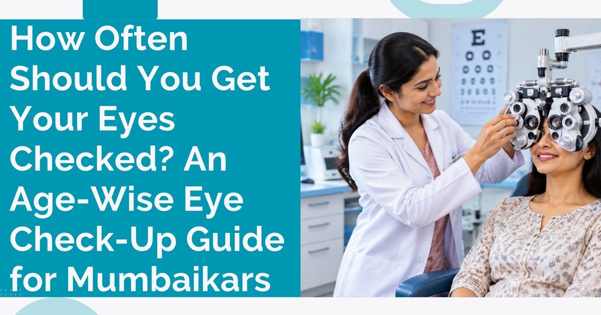 Home How Often Should You Get Your Eyes Checked - Eye Checkup Guide For Mumbaikars